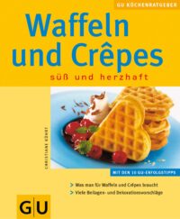 Waffeln und Crêpes: süß und herzhaft